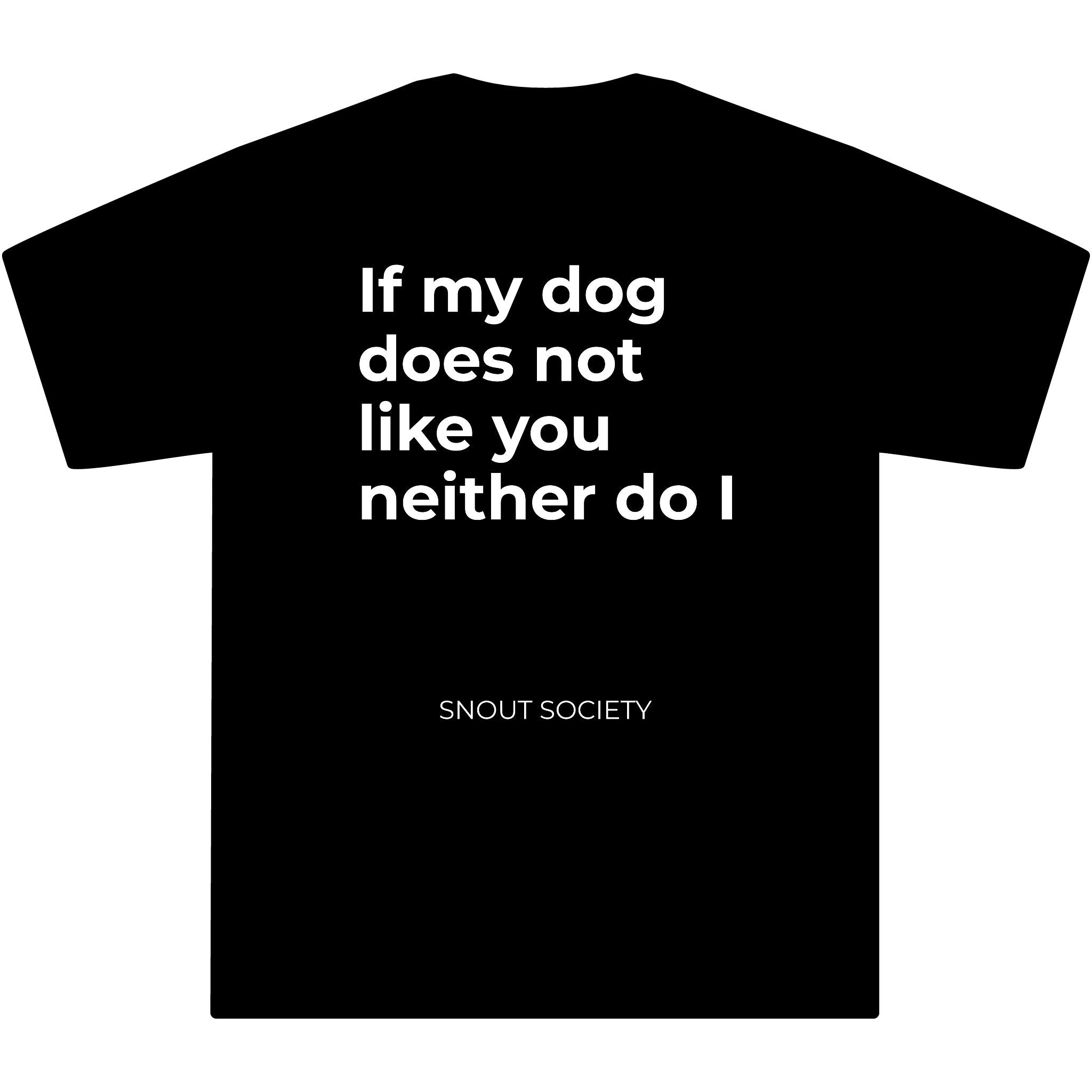 If My Dog Does Not Like You Neither do I - Unisex, oversized Tee