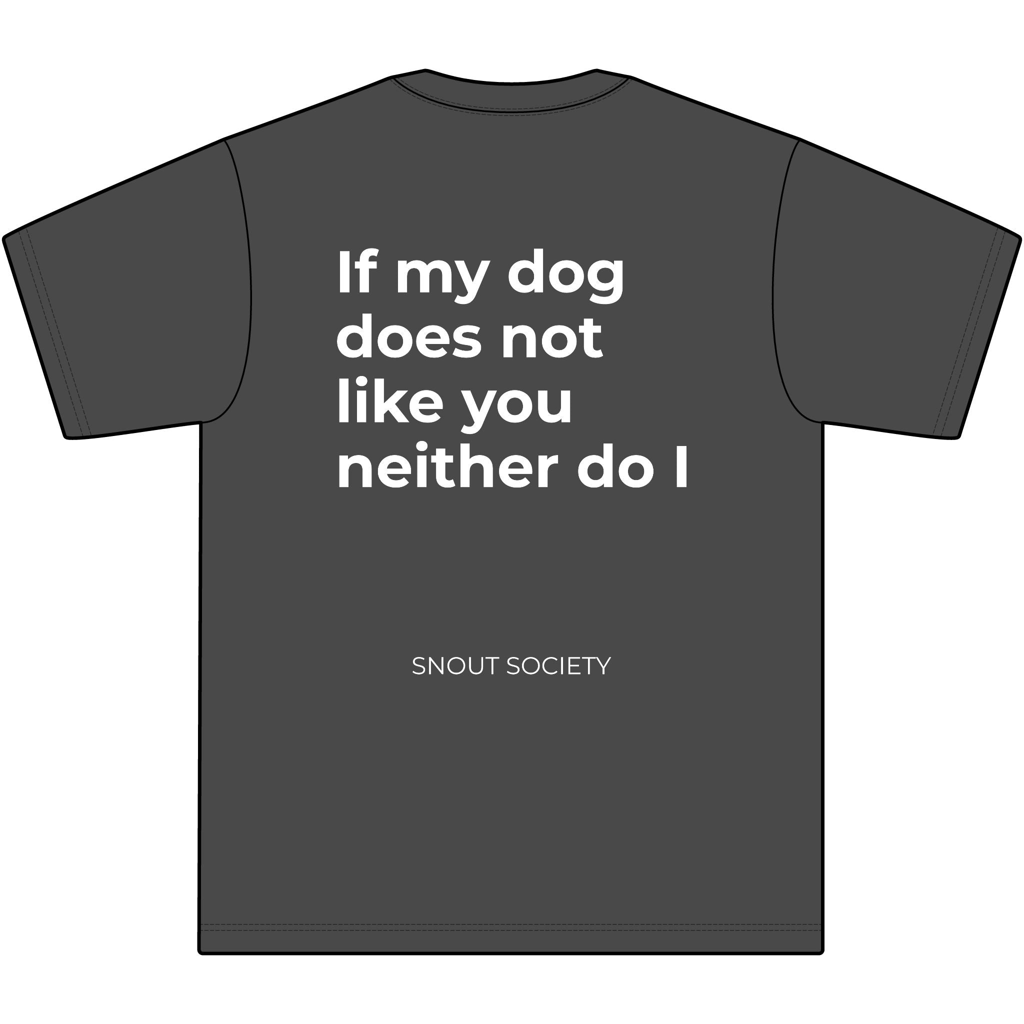 If My Dog Does Not Like You Neither do I - Unisex, oversized Tee