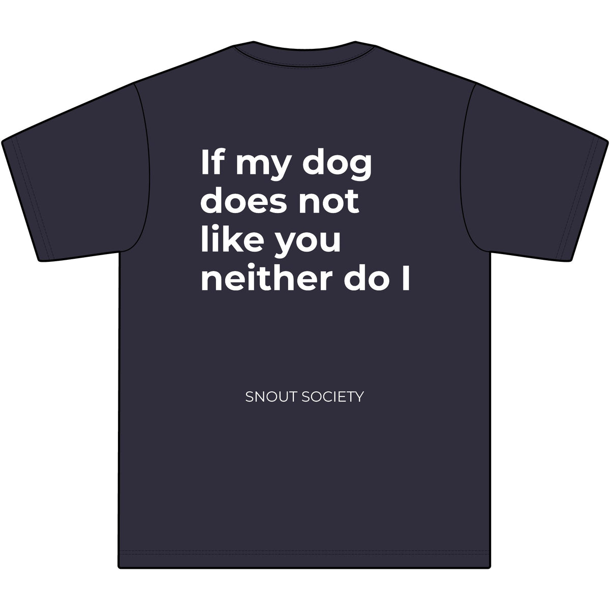 If My Dog Does Not Like You Neither do I - Unisex, oversized Tee