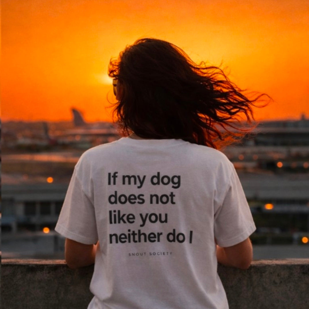 If My Dog Does Not Like You Neither do I - Unisex, oversized Tee