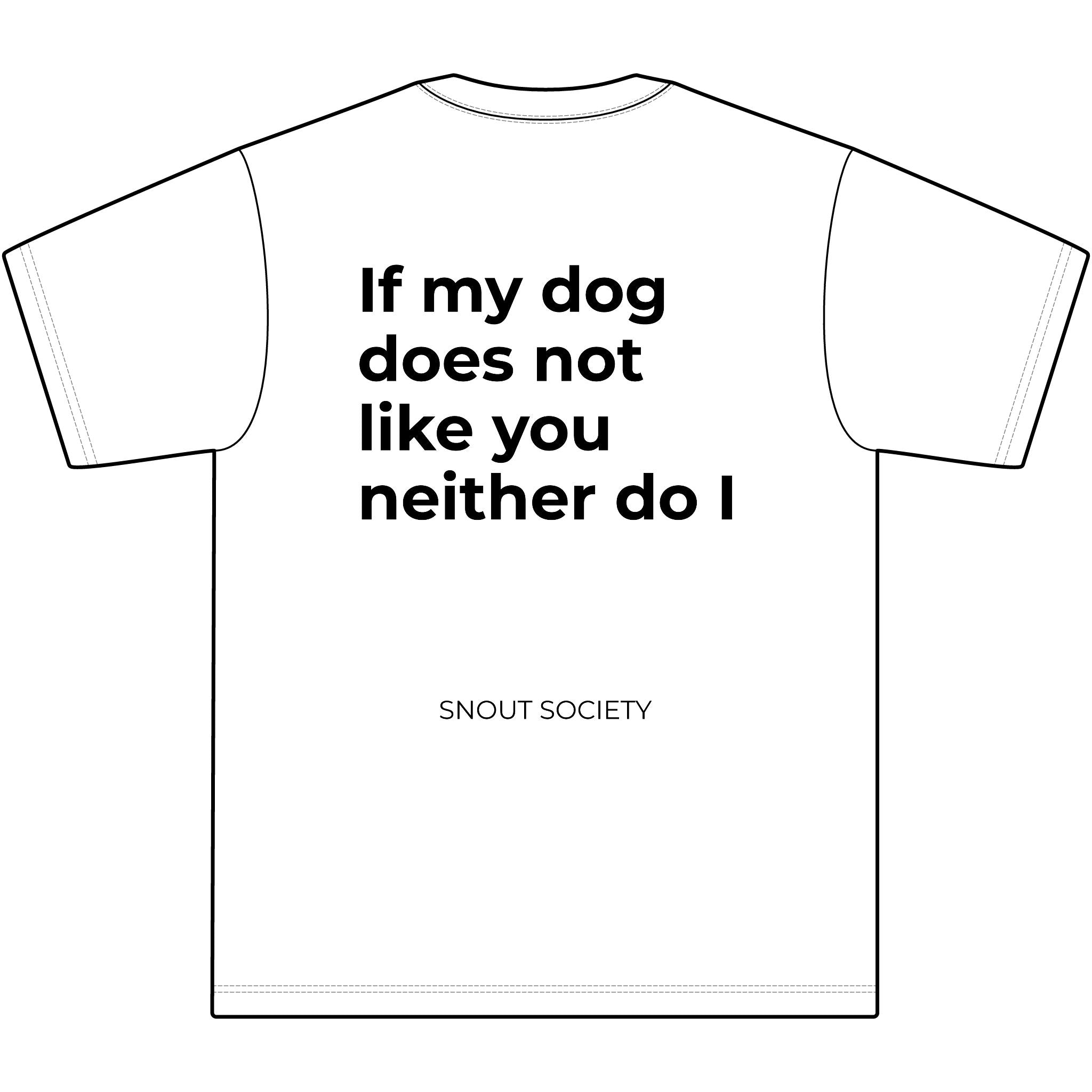 If My Dog Does Not Like You Neither do I - Unisex, oversized Tee