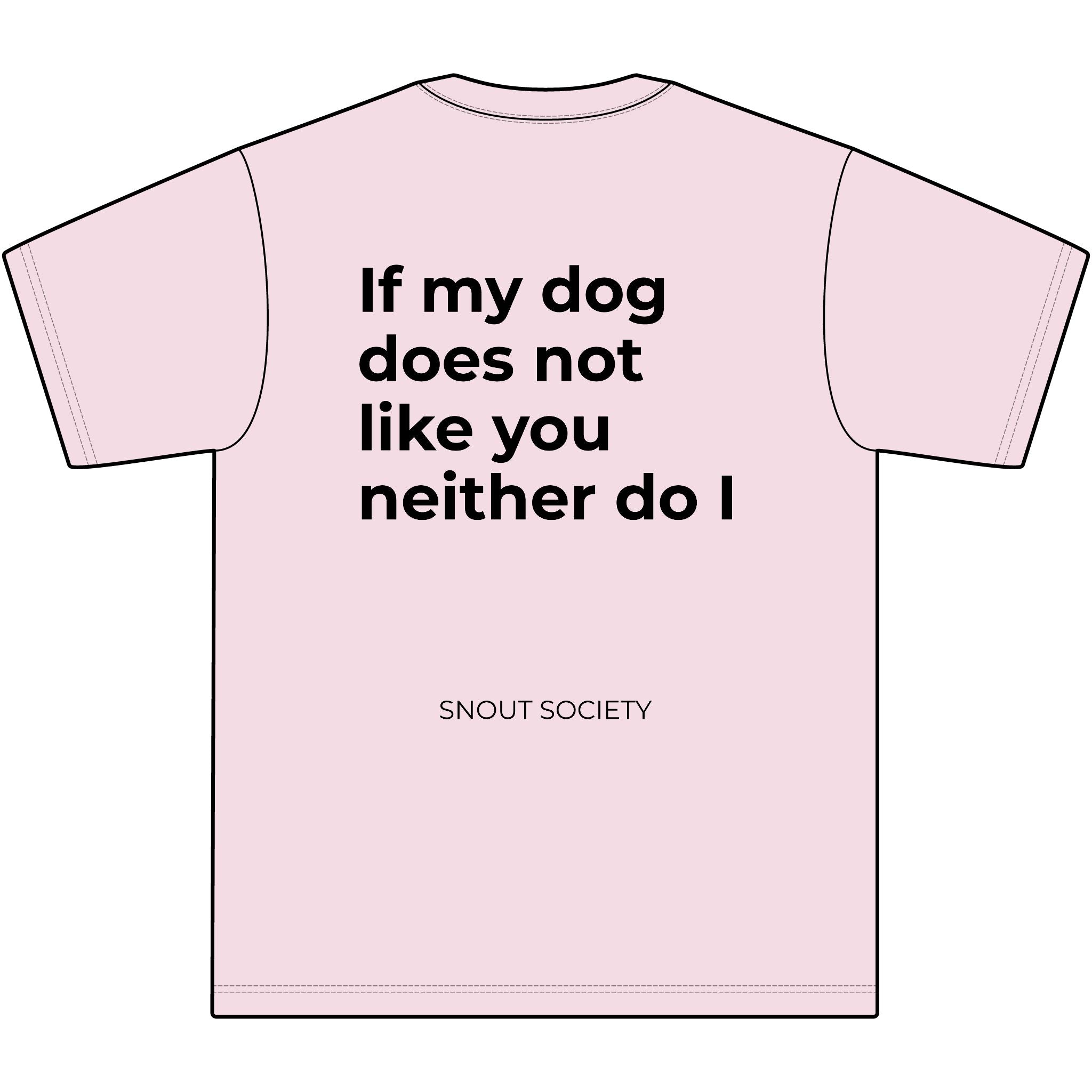 If My Dog Does Not Like You Neither do I - Unisex, oversized Tee