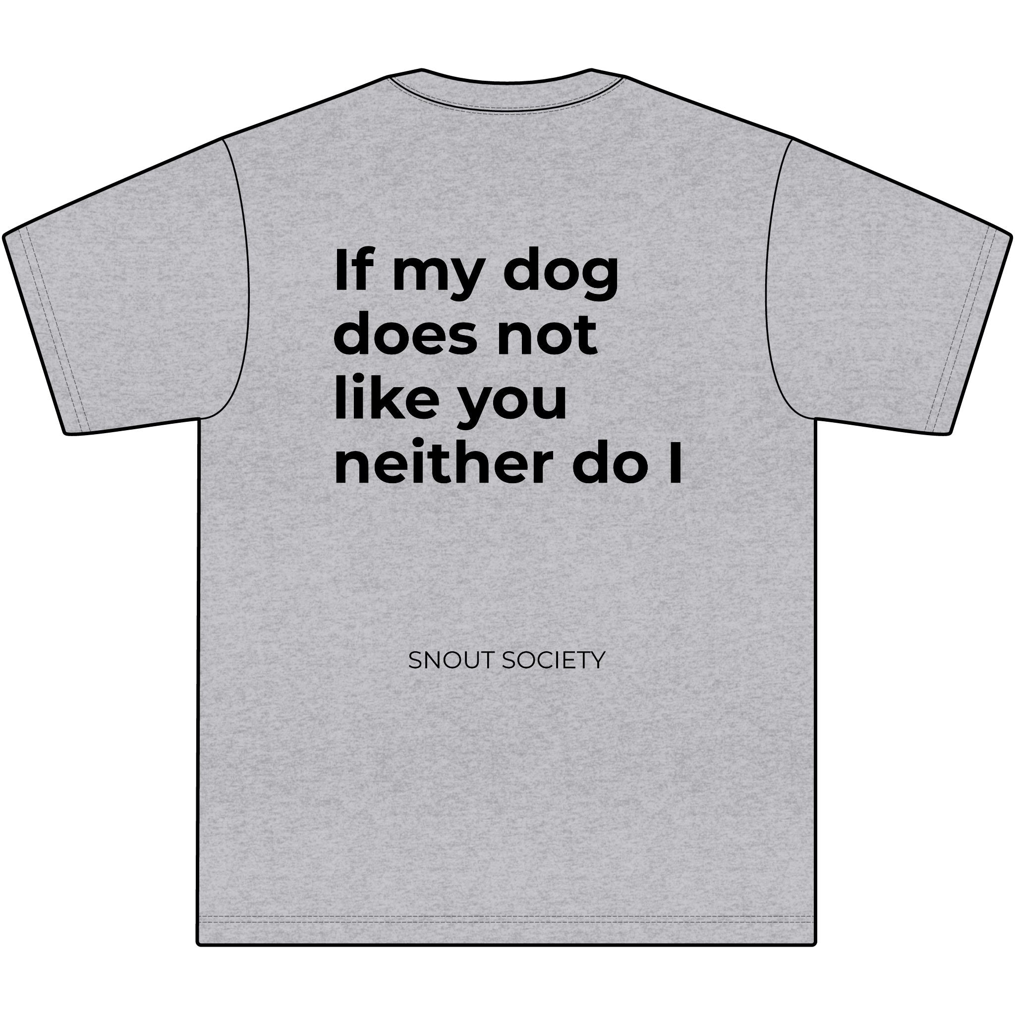If My Dog Does Not Like You Neither do I - Unisex, oversized Tee